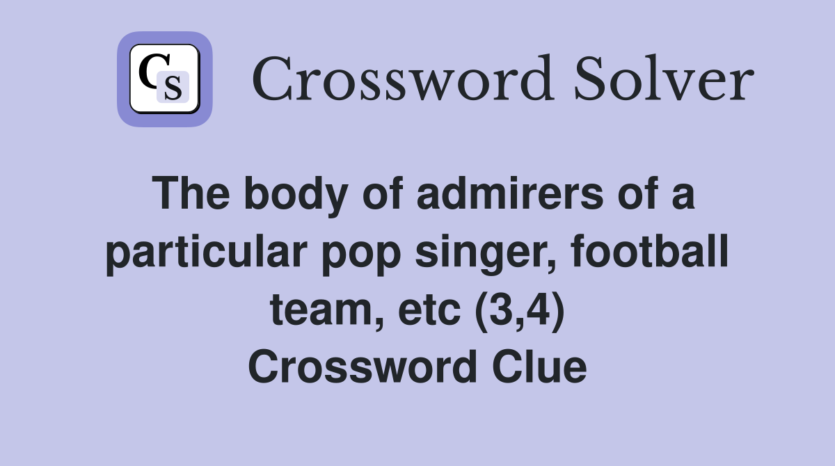 The body of admirers of a particular pop singer, football team, etc (3